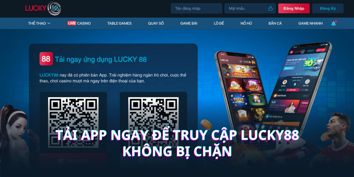 Tải app ngay để truy cập Lucky88 không bị chặn