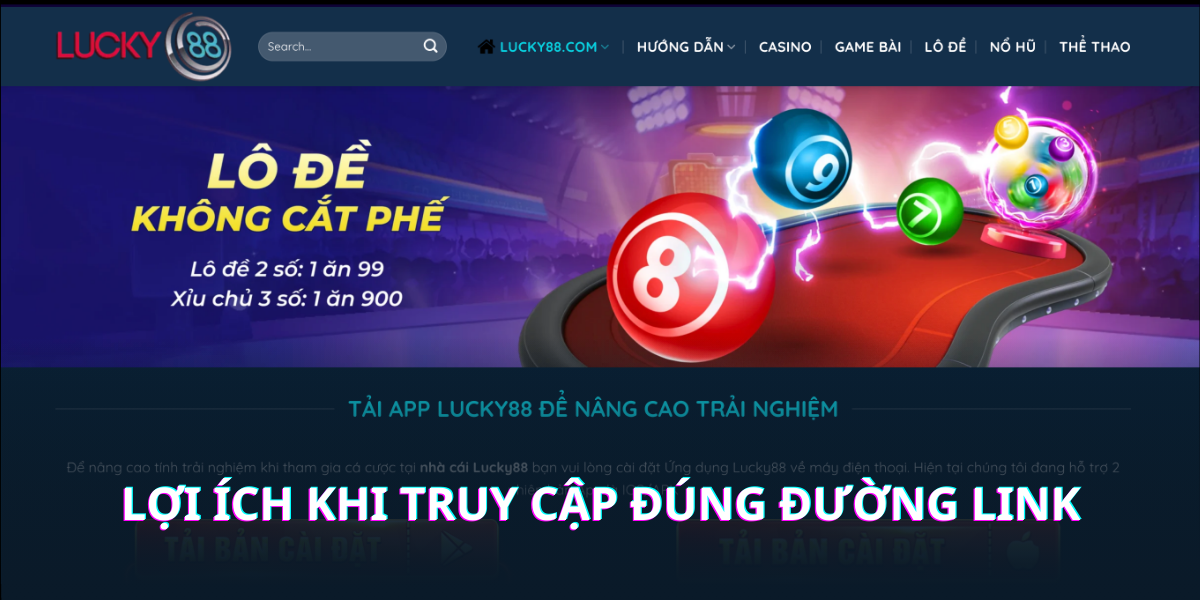 Lợi ích của việc truy cập đúng đường link vào Lucky88 mới nhất