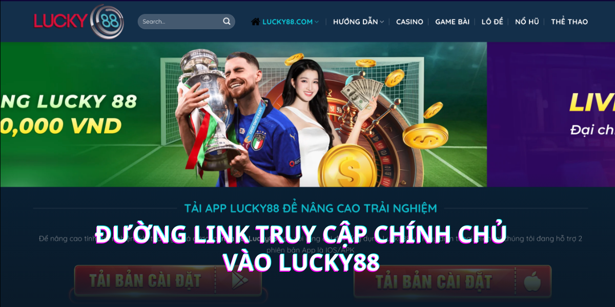 Đường link vào Lucky88 mới nhất 2024